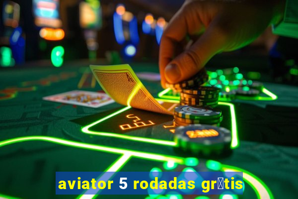 aviator 5 rodadas gr谩tis